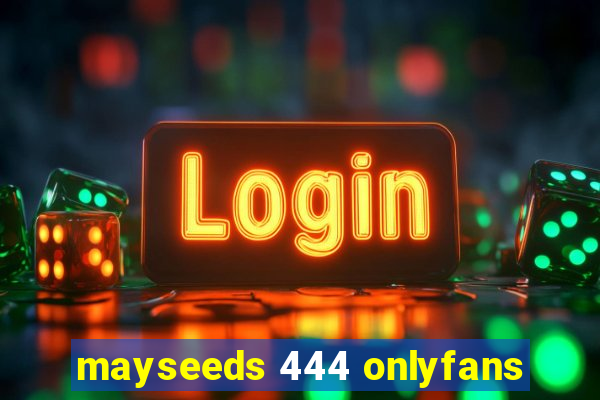 mayseeds 444 onlyfans